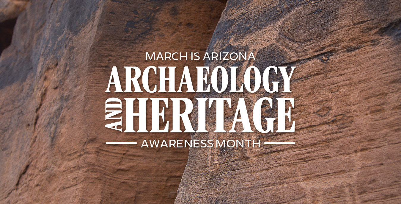 March is Arizona Archaeology and Heritage awareness month